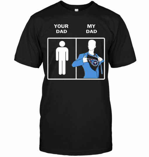 Tennessee Titans: Your Dad My Dad