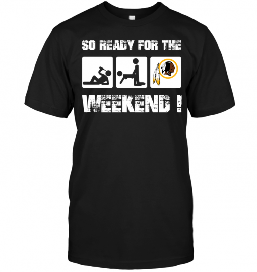 Washington Redskins: So Ready For The Weekend !