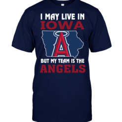 I May Live In Iowa But My Team Is The Angels