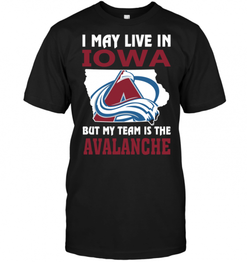 I May Live In Iowa But My Team Is The Avalanche