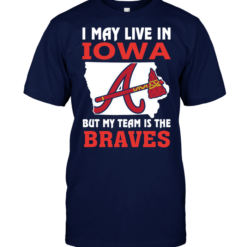 I May Live In Iowa But My Team Is The Braves