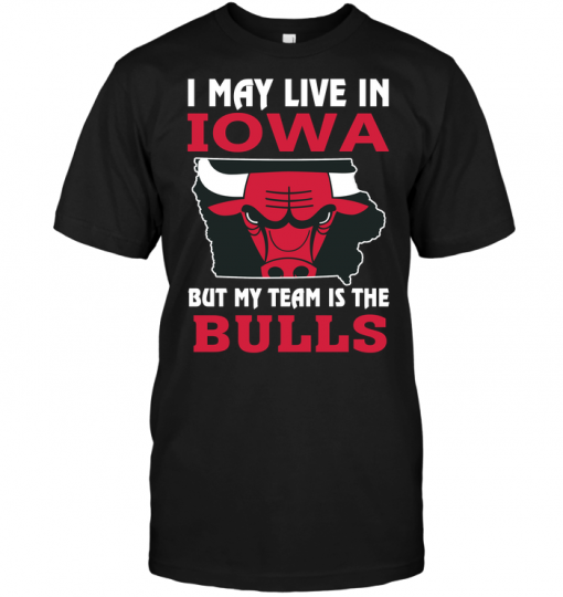 I May Live In Iowa But My Team Is The Bulls