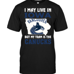 I May Live In Iowa But My Team Is The Canucks