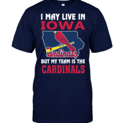 I May Live In Iowa But My Team Is The Cardinals