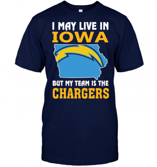 I May Live In Iowa But My Team Is The Chargers