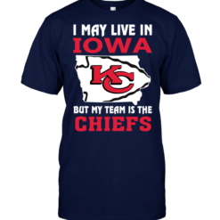 I May Live In Iowa But My Team Is The Chiefs