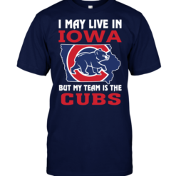 I May Live In Iowa But My Team Is The Cubs