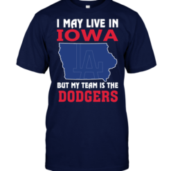 I May Live In Iowa But My Team Is The Dodgers