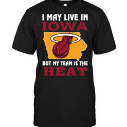I May Live In Iowa But My Team Is The Heat