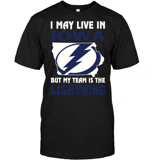 I May Live In Iowa But My Team Is The Lightning