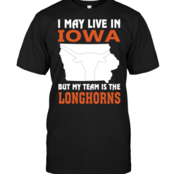 I May Live In Iowa But My Team Is The Longhorns