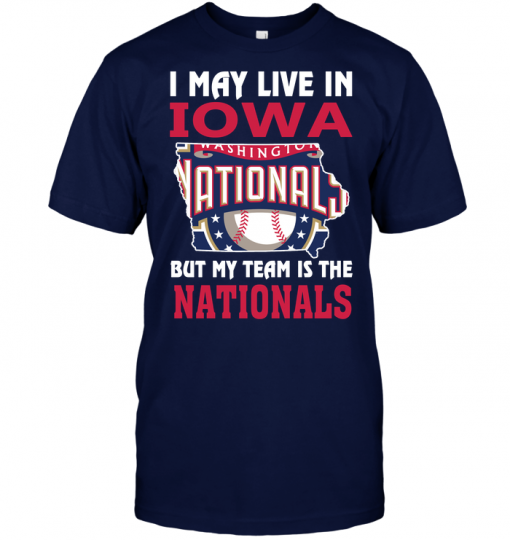 I May Live In Iowa But My Team Is The Nationals