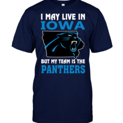 I May Live In Iowa But My Team Is The Panthers