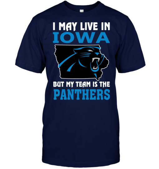 I May Live In Iowa But My Team Is The Panthers
