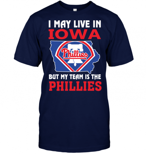 I May Live In Iowa But My Team Is The Phillies