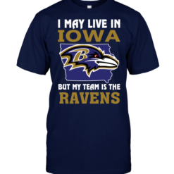 I May Live In Iowa But My Team Is The Ravens