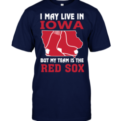 I May Live In Iowa But My Team Is The Red Sox