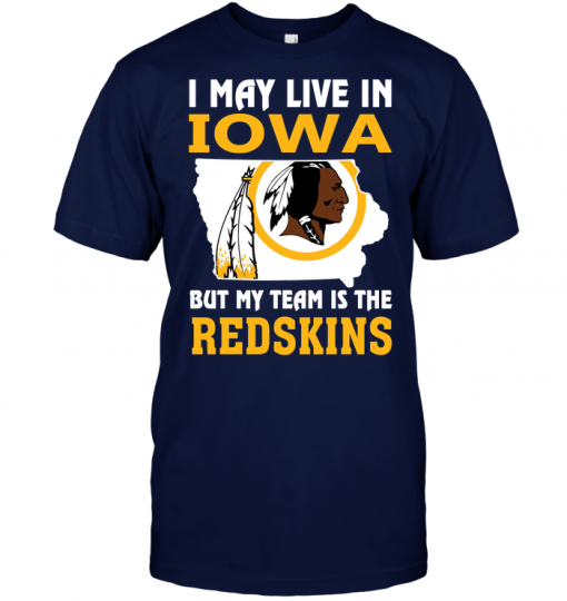 I May Live In Iowa But My Team Is The Redskins