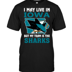 I May Live In Iowa But My Team Is The Sharks
