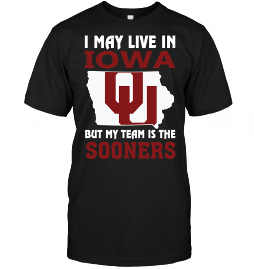 I May Live In Iowa But My Team Is The Sooners