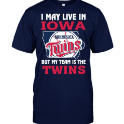 I May Live In Iowa But My Team Is The Twins