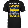 I May Live In Iowa But My Team Is The Wolverines