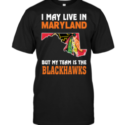I May Live In Maryland But My Team Is The Blackhawks