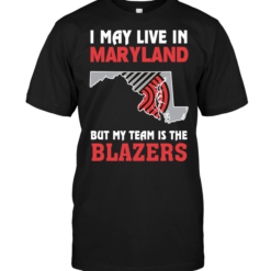 I May Live In Maryland But My Team Is The Blazers