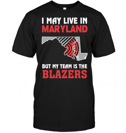 I May Live In Maryland But My Team Is The Blazers