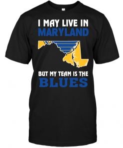 I May Live In Maryland But My Team Is The Blues