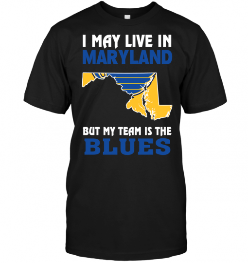 I May Live In Maryland But My Team Is The Blues