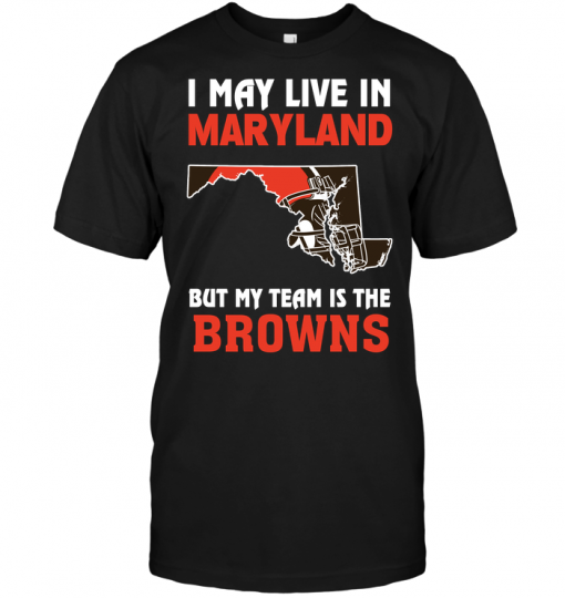 I May Live In Maryland But My Team Is The Browns
