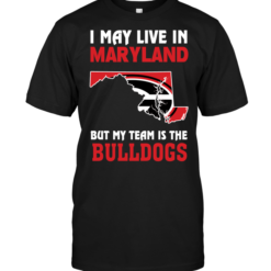 I May Live In Maryland But My Team Is The Bulldogs