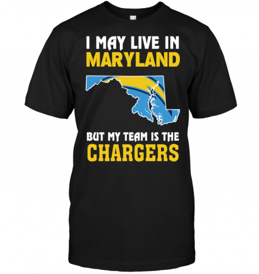 I May Live In Maryland But My Team Is The Chargers
