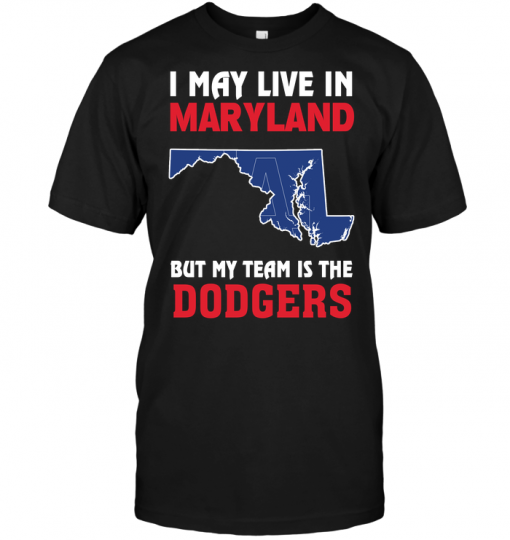 I May Live In Maryland But My Team Is The Dodgers