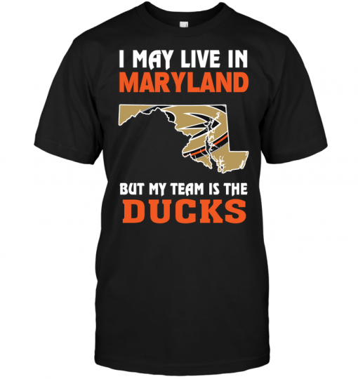 I May Live In Maryland But My Team Is The Anaheim Ducks