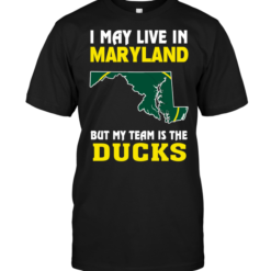 I May Live In Maryland But My Team Is The Ducks