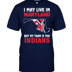 I May Live In Maryland But My Team Is The Indians
