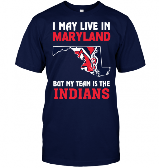 I May Live In Maryland But My Team Is The Indians