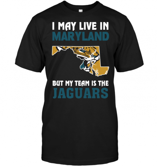 I May Live In Maryland But My Team Is The Jaguars