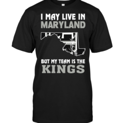 I May Live In Maryland But My Team Is The Kings