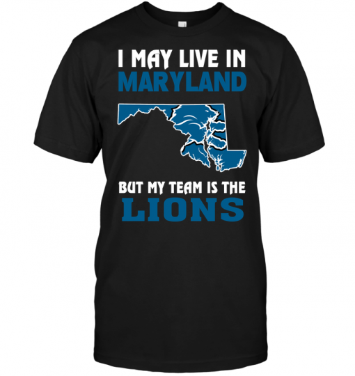 I May Live In Maryland But My Team Is The Lions