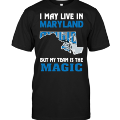 I May Live In Maryland But My Team Is The Magic