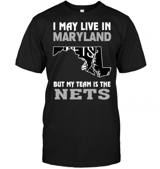 I May Live In Maryland But My Team Is The Nets