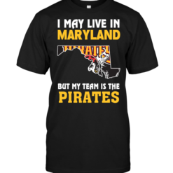 I May Live In Maryland But My Team Is The Pirates