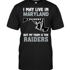I May Live In Maryland But My Team Is The Oakland Raiders