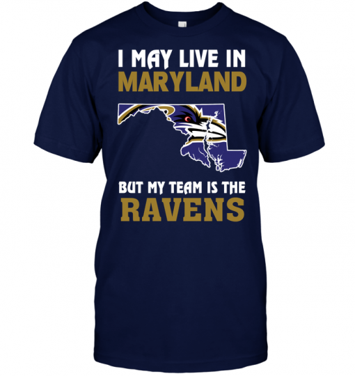 I May Live In Maryland But My Team Is The Ravens