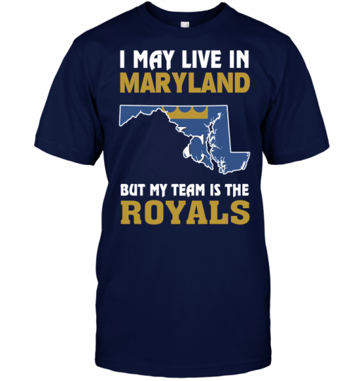 I May Live In Maryland But My Team Is The Royals
