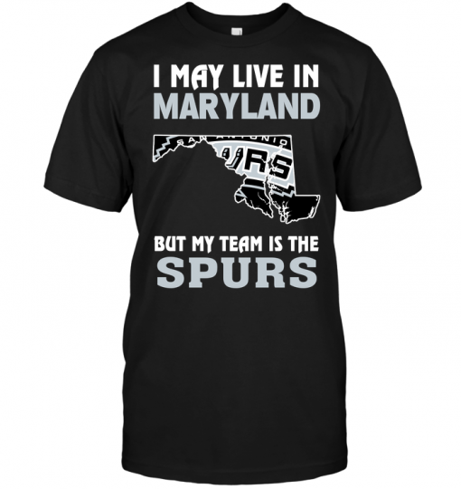I May Live In Maryland But My Team Is The Spurs