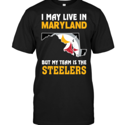 I May Live In Maryland But My Team Is The Steelers